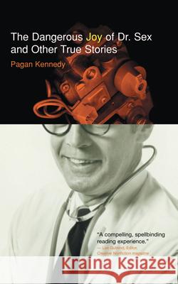 The Dangerous Joy of Dr. Sex and Other True Stories
