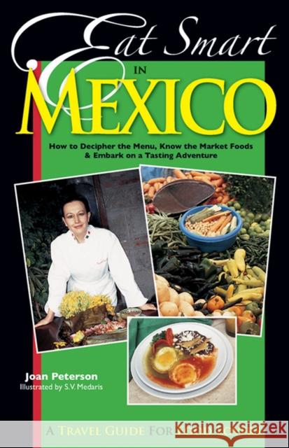 Eat Smart in Mexico: How to Decipher the Menu, Know the Market Foods & Embark on a Tasting Adventure