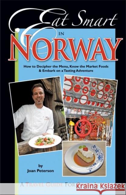 Eat Smart in Norway: How to Decipher the Menu, Know the Market Foods & Embark on a Tasting Adventure