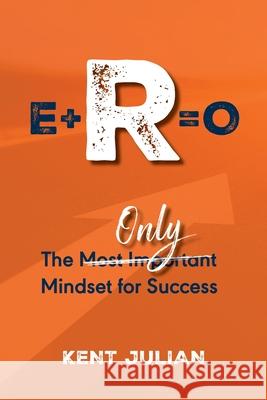 E+r=o: The Only Mindset for Success
