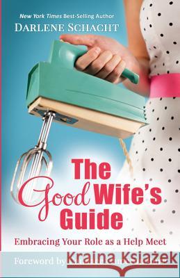 The Good Wife's Guide: Embracing Your Role as a Help Meet