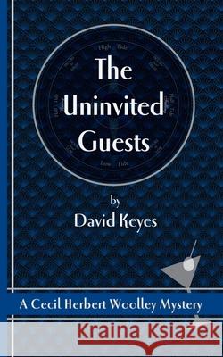 The Uninvited Guests: A Cecil Herbert Woolley Mystery