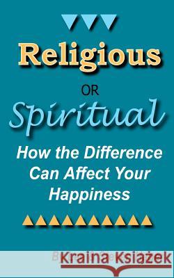 Religious or Spiritual: How the Difference Can Affect Your Happiness