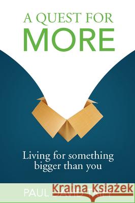 A Quest for More: Living for Something Bigger Than You
