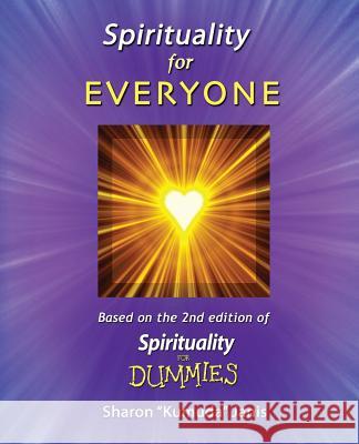 Spirituality For EVERYONE: Based on the 2nd Edition of Spirituality for DUMMIES