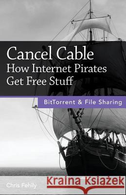 Cancel Cable: How Internet Pirates Get Free Stuff