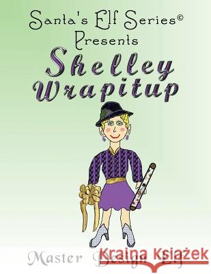 Shelley Wrapitup, Master Design Elf