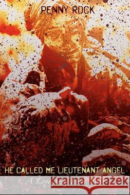 He Called Me Lieutenant Angel: A Love Song From War