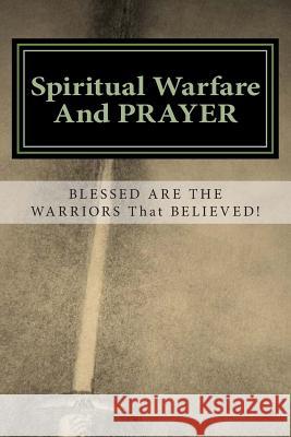 Spiritual Warfare and Prayer: Blessed are the Warriors that Believed!