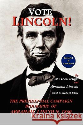 Vote Lincoln! the Presidential Campaign Biography of Abraham Lincoln, 1860; Restored and Annotated (Expanded Edition, Softcover)