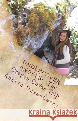 Undercover Angels: The Oregon Caves Trip