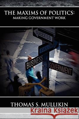 The Maxims of Politics: Making Government Work