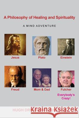 A Philosophy of Healing and Spirituality: A Mind Adventure