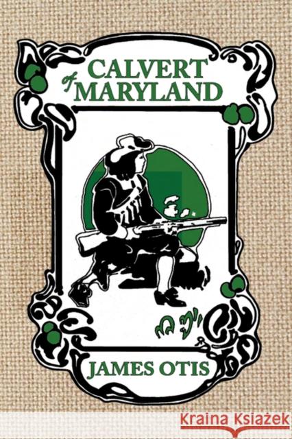 Calvert of Maryland: A Story of Lord Baltimore's Colony