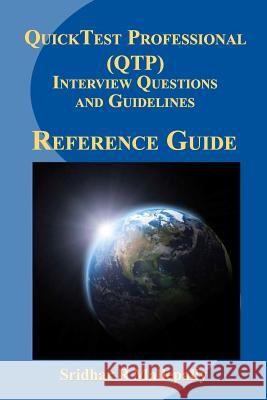 QuickTest Professional (QTP) Interview Questions and Guidelines: A Quick Reference Guide to QuickTest Professional