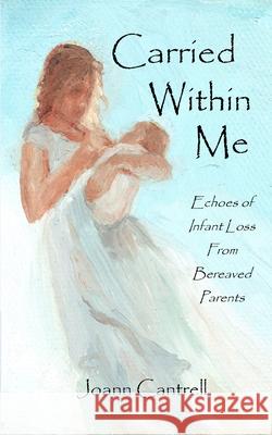 Carried Within Me: Echoes of Infant Loss From Bereaved Parents