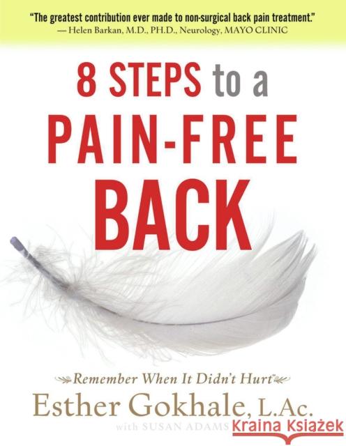 8 Steps to a Pain-Free Back: Natural Posture Solutions for Pain in the Back, Neck, Shoulder, Hip, Knee, and Foot