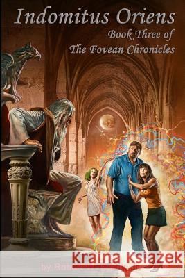 Indomitus Oriens: Book Three of the Fovean Chronicles