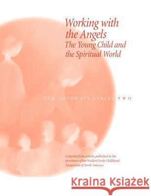 Working with the Angels: The Young Child and the Spiritual World