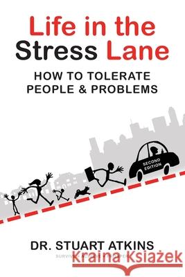 Life in the Stress Lane: How to Tolerate People & Problems