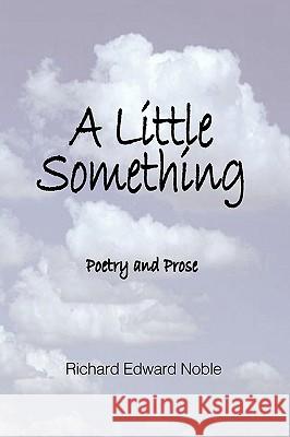 A Little Something: Poetry And Prose