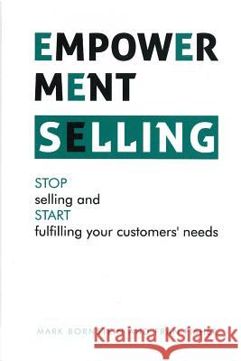 Empowerment Selling: STOP selling and START fulfilling your customer's needs