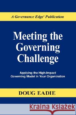 Meeting the Governing Challenge: Applying the High-Impact Governing Model in Your Organization