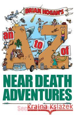 A to Z of Near-Death Adventures: Second Edition