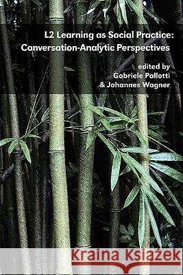 L2 Learning as Social Practice: Conversation-Analytic Perspectives