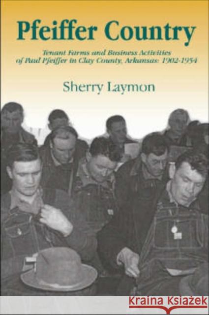 Pfeiffer Country: The Tenant Farms and Business Activities of Paul Pfeiffer in Clay County, Arkansas, 1902-1954