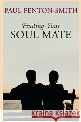 Finding Your Soul Mate: A guide to finding someone to share your life journey.