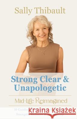 Strong Clear & Unapologetic: Mid-Life Reimagined