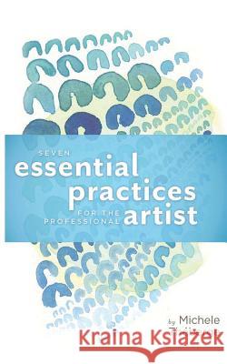 Seven Essential Practices for the Professional Artist