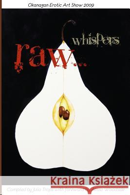 Okanagan Erotic Art Show 2009: Raw Whispers