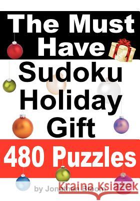 The Must Have Sudoku Holiday Gift 480 Puzzles: 480 NEW Large Format Puzzles with plenty of grid space for calculations and notes. Easy, Hard, cruel an