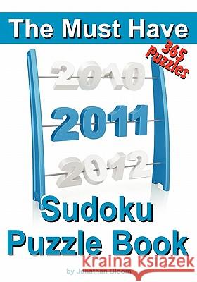 The Must Have 2011 Sudoku Puzzle Book: 365 Sudoku Puzzle Games to challenge you throughout the year. Randomly ranked from quick through nasty to cruel