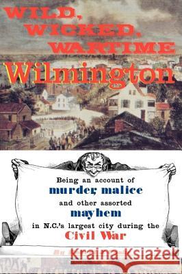 Wild, Wicked, Wartime Wilmington