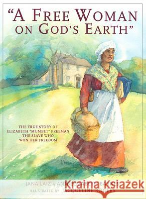 A Free Woman on God's Earth: The True Story of Elizabeth 