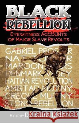 Black Rebellion: Eyewitness Accounts of Major Slave Revolts