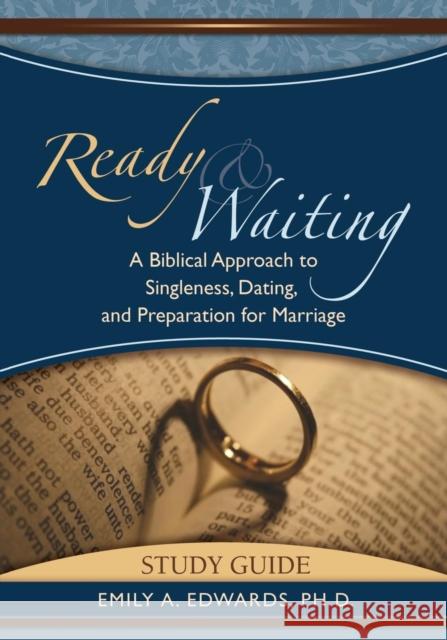 Ready & Waiting: A Biblical Approach to Singleness, Dating, and Preparation for Marriage STUDY GUIDE