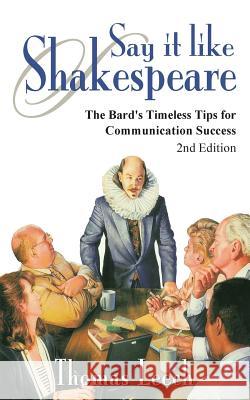 Say It like Shakespeare: The Bard's Timeless Tips for Communication Success