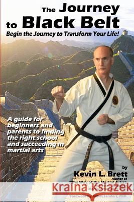 The Journey to Black Belt: Begin the Journey to Transform Your Life!
