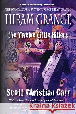 Hiram Grange and the Twelve Little Hitlers: The Scandalous Misadventures of Hiram Grange (Book #2)