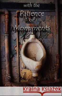 with the Patience of Monuments