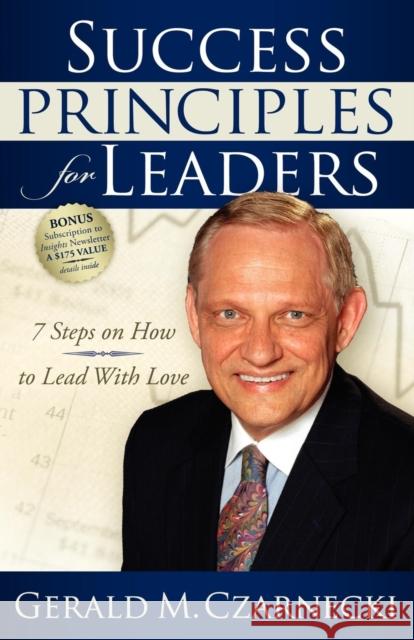 Success Principles for Leaders: 7 Steps on How to Lead with Love