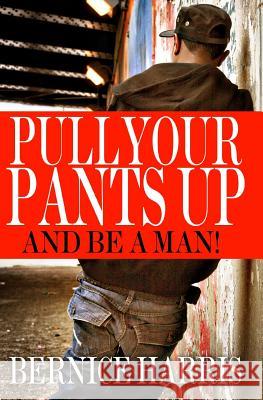 Pull Your Pants Up: A Self Help Book for Black Teens