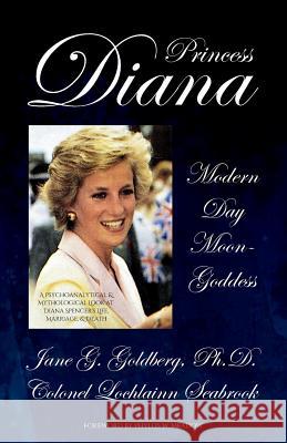 Princess Diana, Modern Day Moon-Goddess: A Psychoanalytical and Mythological Look at Diana Spencer's Life, Marriage, and Death