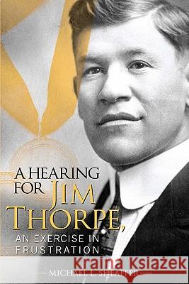 A Hearing for Jim Thorpe: An Exercise in Frustration