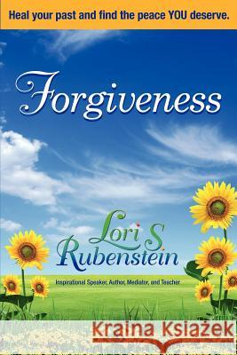 Forgiveness: Heal Your Past and Find the Peace You Deserve