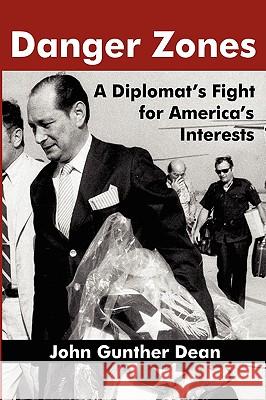Danger Zones: A Diplomat's Fight for America's Interests